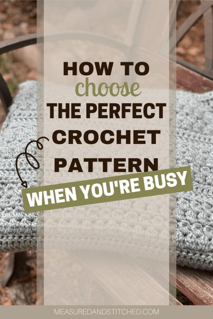 How to choose the perfect crochet pattern when you're busy, www.measuredandstitched.com