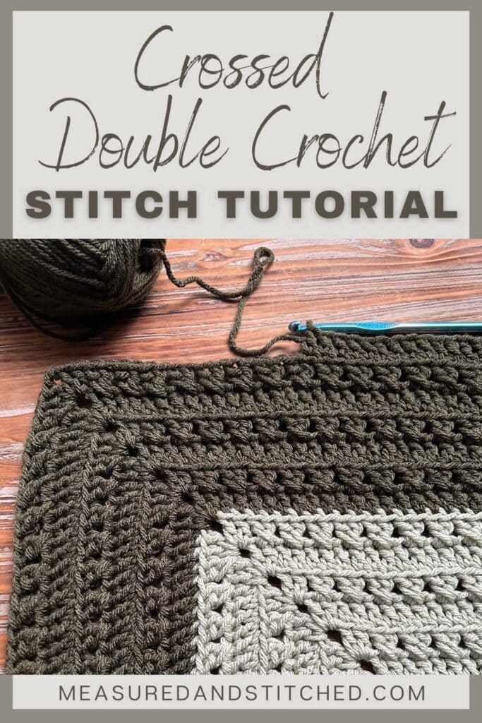 crochet project using the crossed double crochet stitch, overlay text says "Crossed Double Crochet Stitch Tutorial, measuredandstitched.com"