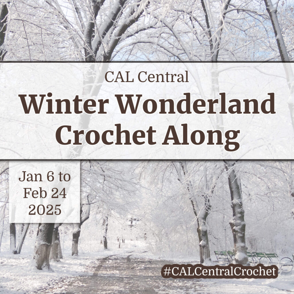 Winter background, text reads "CAL Central Winter Wonderland Crochet Along, Jan 6 to Feb 24 2025, #CALCentralCrochet"