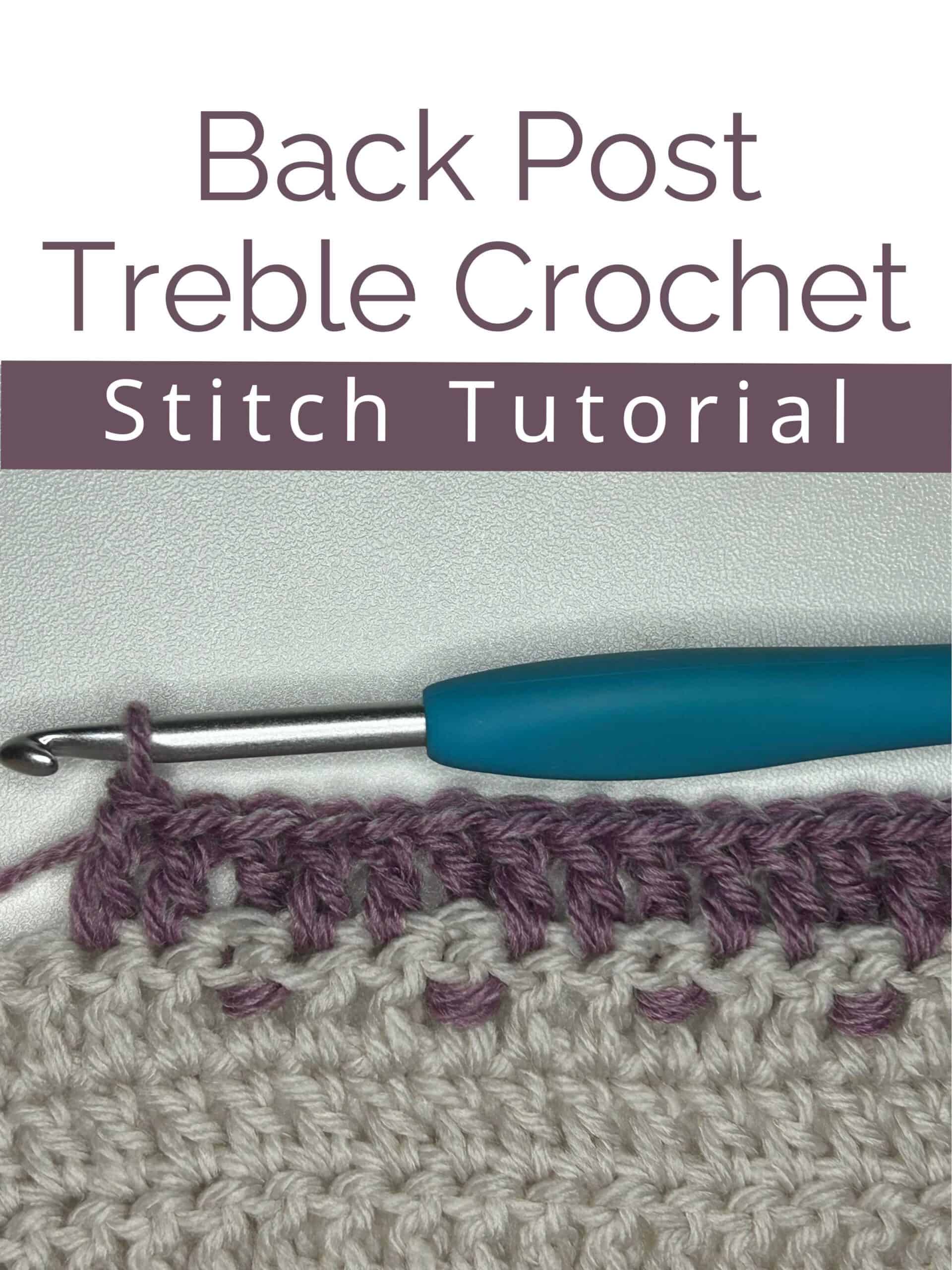 crochet swatch with featured stitch, text reads "Back Post Treble Crochet Stitch Tutorial"