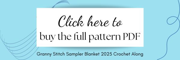 button to purchase pattern, text reads "Click here to buy the full pattern PDF, Granny Stitch Sampler Blanket 2025 Crochet Along"