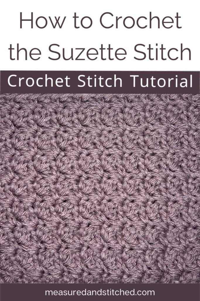 crochet swatch of suzette stitch, text reads "How to crochet the Suzette Stitch, Crochet Stitch Tutorial, measuredandstitched.com"