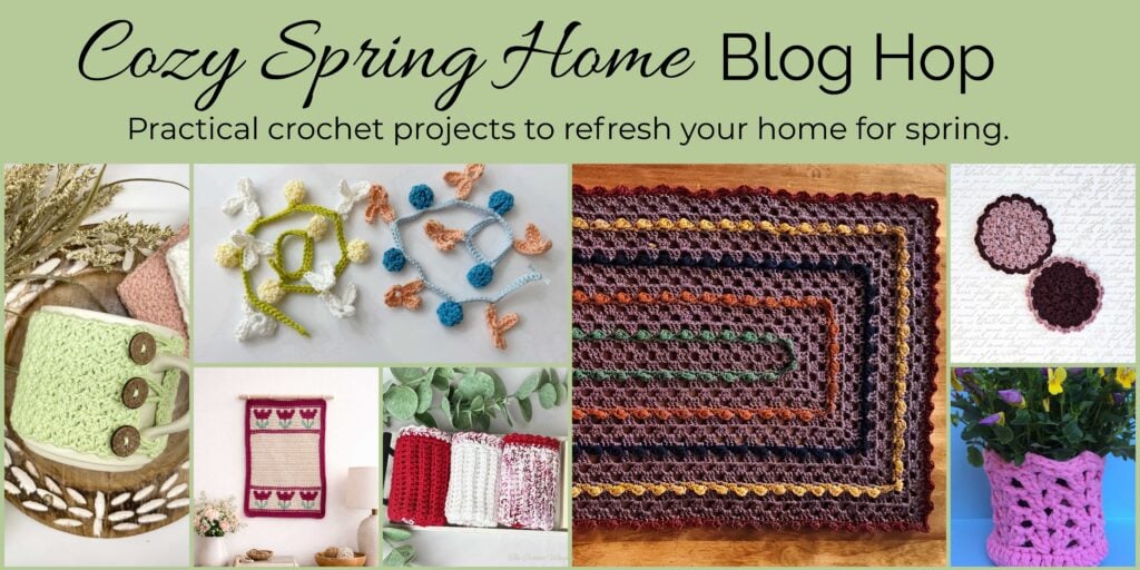 Photo collage banner, text reads "Cozy Spring Home Blog Hop, Practical crochet projects to refresh your home for spring"